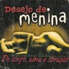 Desejo De Menina - De Corpo, Alma e Coração