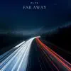 Far Away - Single album lyrics, reviews, download