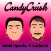 Candy Crush (feat. Laybach) - Single album lyrics, reviews, download