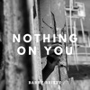 Nothing on You - Single