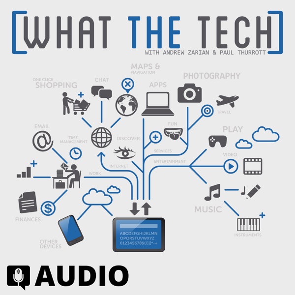 What The Tech Podcast What The Tech Podcast