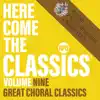 Stream & download Here Come the Classics, Vol. 9: Great Choral Classics