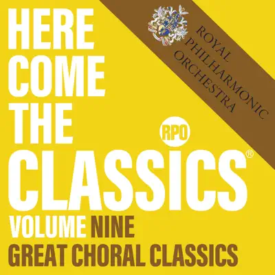 Here Come the Classics, Vol. 9: Great Choral Classics - Royal Philharmonic Orchestra