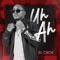Uh Ah - El Crok lyrics