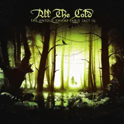 The Untold Swamp Fable (Act II) - All the Cold The Untold Swamp Fable (Act II) - All the Cold