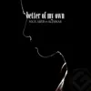 Stream & download Better of My Own - Single