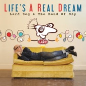 Lard Dog & the Band of Shy - Life's a Real Dream