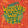 Whatever We Feel - Single, 2020