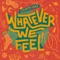 Whatever We Feel artwork