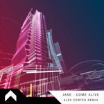 Come Alive (Alex Cortes Remix) by JASE & ALEX CORTES