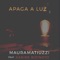 Apaga a Luz (feat. Karine Bizinoto) - Maura Matiuzzi lyrics