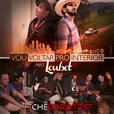 Vou Voltar Pro Interior (feat. Loubet) - Single - Tche Garotos