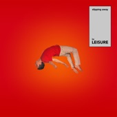 LEISURE - Slipping Away