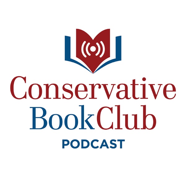 Conservative Book Club Podcast: Your Home for Great Conservative Books and Movies cover