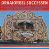 Draaiorgel Successen