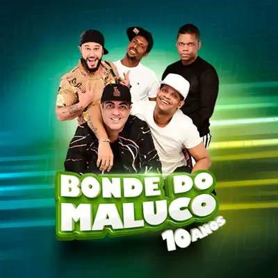 10 Anos - Bonde do Maluco