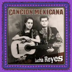 Canción mexicana - Lucha Reyes