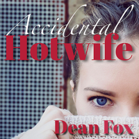 Dean Fox - Accidental Hotwife: An Erotic Interracial Adventure (Unabridged) artwork