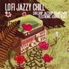 Lo Fi Jazzy Chill (Chillhop, Jazzhop Downtempo Electronic Lounge Beats)
