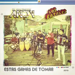 Estas Ganas de Tomar - Single - Los Fatales Estas Ganas de Tomar - Single - Los Fatales
