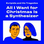 Evripidis And His Tragedies - All I Want for Christmas Is a Synthesizer (feat. Marc Ribera & Eliza Ariadne Kalfa)