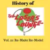 The History of the Loser's Lounge Vol. 21: Re-Make Re-Model album lyrics, reviews, download