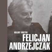 Kolory Muzyki - Felicjan Andrzejczak artwork