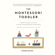 Simone Davies - The Montessori Toddler: A Parent's Guide to Raising a Curious and Responsible Human Being