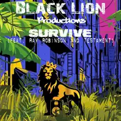 Survive (feat. Ray Robinson & Testament) [Remix] - Single - Black Lion