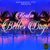 Bankmoney Ent Presents Keidra: Better Days - Single album lyrics, reviews, download