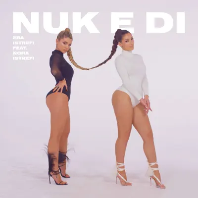 Nuk E Di (feat. Nora Istrefi) - Single - Era Istrefi Nuk E Di (feat. Nora Istrefi) - Single - Era Istrefi