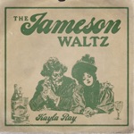 Kayla Ray - The Jameson Waltz