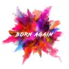 Born Again - Single album lyrics, reviews, download