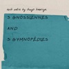 3 Gnossiennes and 3 Gymnopédies - EP