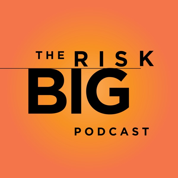 The Risk Big Podcast - Stories of starts with entrepreneurs & leaders