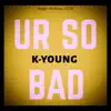 Ur So Bad album lyrics, reviews, download