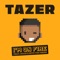 I'm on Fire (feat. MAAD & Keys the Prince) - Tazer lyrics