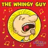 The Whingy Guy - Single album lyrics, reviews, download