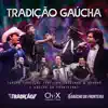 Tradição Gaúcha (Ao Vivo) [feat. Chitãozinho & Xororó & Gaúcho Da Fronteira] - Single album lyrics, reviews, download