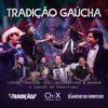 Tradição Gaúcha (Ao Vivo) [feat. Chitãozinho & Xororó & Gaúcho Da Fronteira] - Single