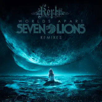 Worlds Apart (feat. Kerli) [Remixes] - Single by Seven Lions album reviews, ratings, credits