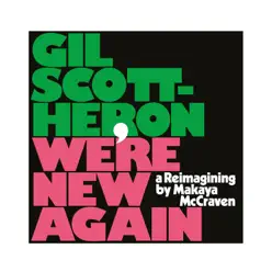 We're New Again - A Reimagining by Makaya McCraven - Gil Scott-Heron