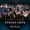 Perdoa Amor - Single album lyrics, reviews, download