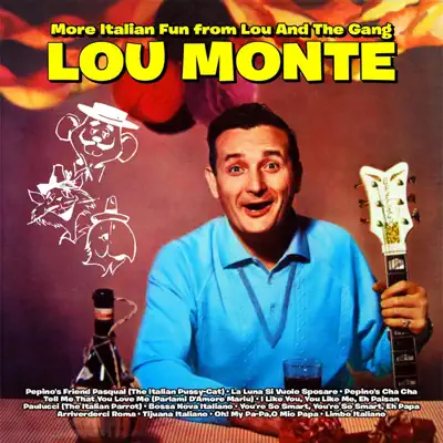 More Italian Fun from Lou and the Gang - Lou Monte More Italian Fun from Lou and the Gang - Lou Monte