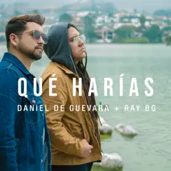 Qué Harías - Single - Ray BG Qué Harías - Single - Ray BG