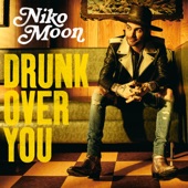 Drunk Over You by Niko Moon