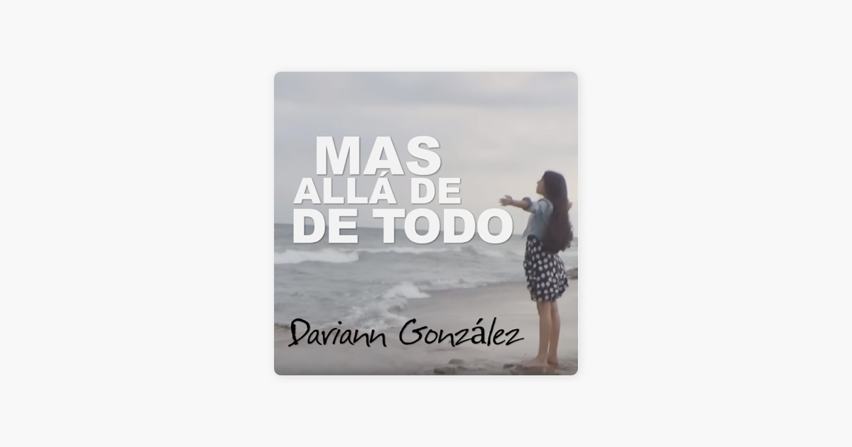 Mas Alla De Todo Single By Dariann Gonzalez On Apple Music Por favor, introduce la dirección de correo electrónico. mas alla de todo single by dariann gonzalez on apple music