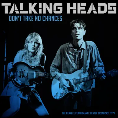 Don't Take No Chances (Live 1979) - Talking Heads