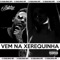 Vem na Xerequinha (feat. Mc Rd & Mc Dricka) - DJ Douglinhas lyrics