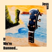 Jess Silk - If We're Damned